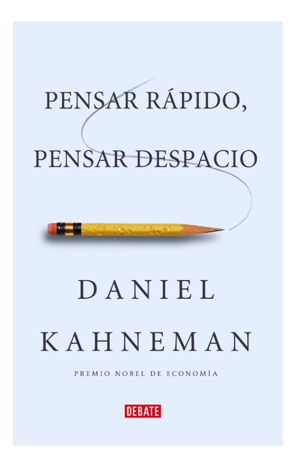 PENSAR RÁPIDO, PENSAR DESPACIO - DANIEL KAHNEMAN