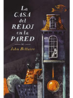 LA CASA DEL RELOJ EN LA PARED - JOHN BELLAIRS