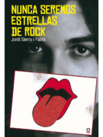 NUNCA SEREMOS ESTRELLAS DE ROCK - JORDI SIERRA I FABRA