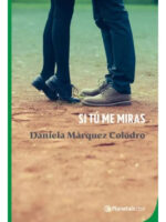 SI TÚ ME MIRAS - DANIELA MÁRQUEZ COLODRO