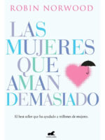 LAS MUJERES QUE AMAN DEMASIADO / ROBIN NORWOOD