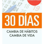 30 DÍAS. CAMBIA DE HÁBITOS CAMBIA DE VIDA - MARC REKLAU
