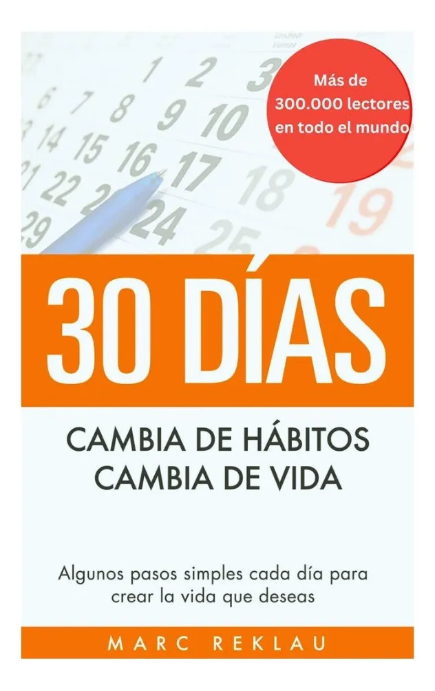 30 DÍAS. CAMBIA DE HÁBITOS CAMBIA DE VIDA - MARC REKLAU