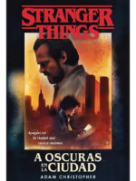 STRANGER THINGS. A OSCURAS EN LA CIUDAD - ADAM CHRISTOPHER