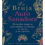 LA BRUJA AUTOSANADORA - ARIN MURPHY HISCOCK