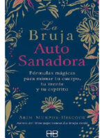 LA BRUJA AUTOSANADORA - ARIN MURPHY HISCOCK