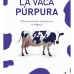 LA VACA PÚRPURA - SETH GODIN