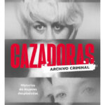 CAZADORAS. ARCHIVO CRIMINAL - ANDREA HARTUNG