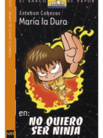 MARÍA LA DURA: NO QUIERO SER NINJA - ESTEBAN CABEZAS