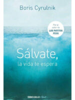 SÁLVATE LA VIDA TE ESPERA - BORIS CYRULNIK