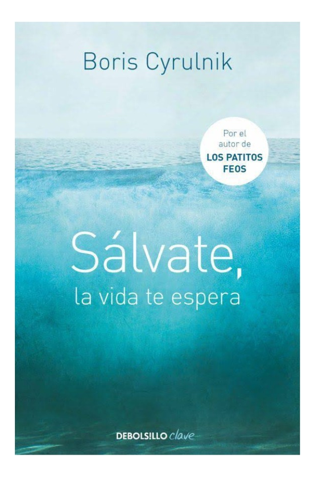 SÁLVATE LA VIDA TE ESPERA - BORIS CYRULNIK