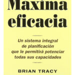 MÁXIMA EFICACIA - BRIAN TRACY