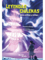 LEYENDAS CHILENAS PARA NIÑOS Y NIÑAS - FRANCISCO ORTEGA