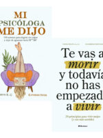 MI PSICÓLOGA ME DIJO + TE VAS A MORIR Y TODAVÍA NO HAS EMPEZ