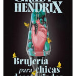 BRUJERÍA PARA CHICAS DESCARRIADAS - GRADY HENDRIX