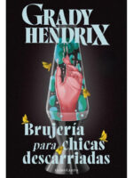 BRUJERÍA PARA CHICAS DESCARRIADAS - GRADY HENDRIX