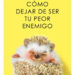 CÓMO DEJAR DE SER TU PEOR ENEMIGO - ALBA CARDALBA