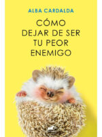 CÓMO DEJAR DE SER TU PEOR ENEMIGO - ALBA CARDALBA