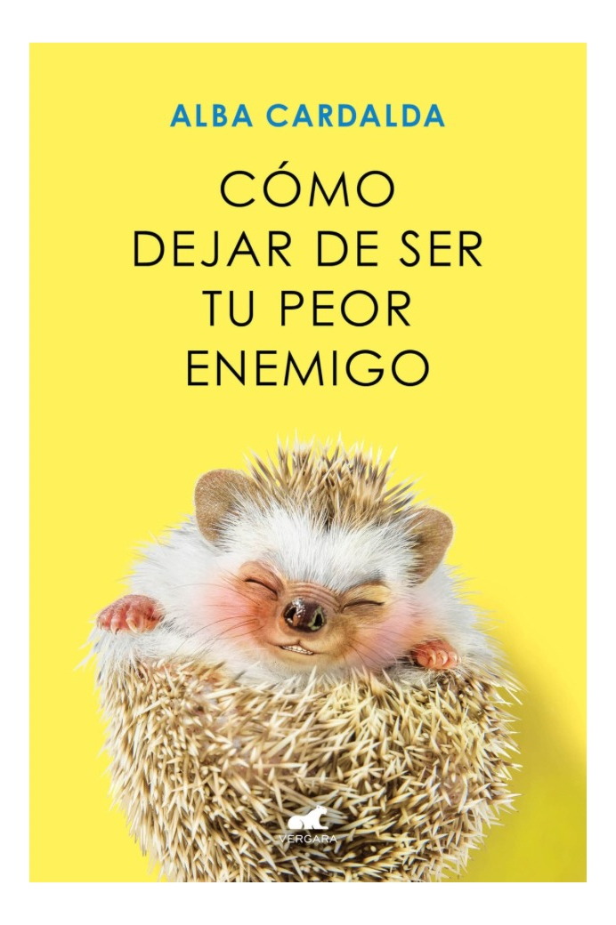 CÓMO DEJAR DE SER TU PEOR ENEMIGO - ALBA CARDALBA