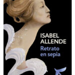 RETRATO EN SEPIA - ISABEL ALLENDE