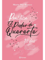 PRACTICA EL PODER DE QUERERTE - MARÍA PAZ BLANCO