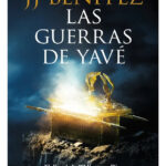LAS GUERRAS DE YAVÉ - J. J. BENÍTEZ