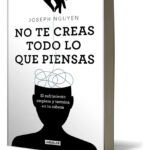 NO TE CREAS TODO LO QUE PIENSAS - JOSEPH NGUYEN