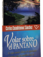 VOLAR SOBRE EL PANTANO - CARLOS CUAUHTÉMOC SÁNCHEZ