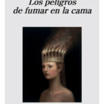 LOS PELIGROS DE FUMAR EN LA CAMA - MARIANA ENRIQUEZ