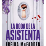 LA BODA DE LA ASISTENTA - FREIDA MCFADDEN