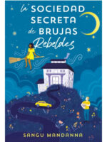 LA SOCIEDAD SECRETA DE BRUJAS REBELDES - SANGU MANDANNA