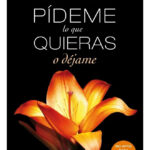 PÍDEME LO QUE QUIERAS O DÉJAME - MEGAN MAXWELL