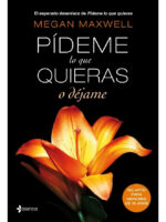 PÍDEME LO QUE QUIERAS O DÉJAME - MEGAN MAXWELL