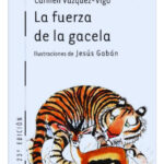 LA FUERZA DE LA GACELA - CARMEN VÁZQUEZ VIGO