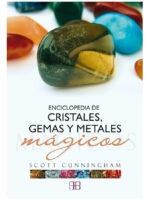 ENCICLOPEDIA DE CRISTALES, GEMAS Y METALES MÁGICOS