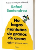 NO HAGAS MONTAÑAS DE GRANOS DE ARENA - RAFAEL SANTANDREU