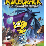 MIKECRACK Y EL DIAMANTITO PERDIDO