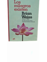LOS MILAGROS EXISTEN - BRIAN WEISS Y AMY E. WEISS