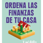 ORDENA LAS FINANZAS DE TU CASA Y SÉ FELIZ - AURORA SEPULVEDA