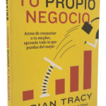 EMPRENDE TU PROPIO NEGOCIO - BRIAN TRACY