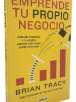 EMPRENDE TU PROPIO NEGOCIO - BRIAN TRACY