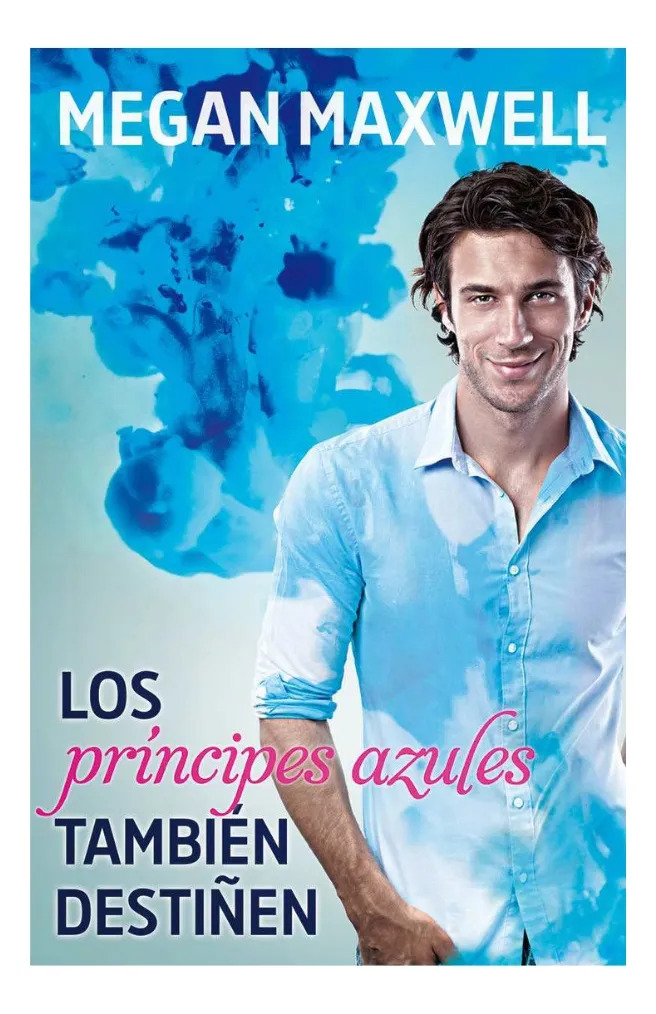 LOS PRÍNCIPES AZULES TAMBIÉN DESTIÑEN - MEGAN MAXWELL