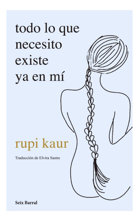 TODO LO QUE NECESITO EXISTE YA EN MI - RUPI KAUR