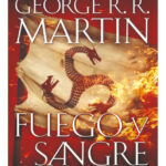 FUEGO Y SANGRE - GEORGE R. R. MARTIN