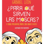 PARA QUÉ SIRVEN LAS MOSCAS - GABRIEL LEÓN