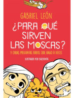 PARA QUÉ SIRVEN LAS MOSCAS - GABRIEL LEÓN
