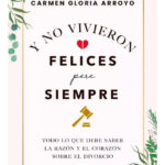 Y NO VIVIERON FELICES PARA SIEMPRE - CAERMEN GLORIA ARROYO