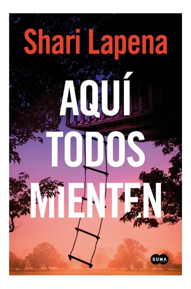 AQUÍ TODOS MIENTEN - SHARI LAPENA