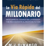 LA VÍA RÁPIDA DEL MILLONARIO - M. J. DEMARCO
