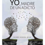 YO, MADRE DE UN ADICTO - DESIRÉE BUJANDA MISLE